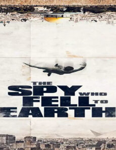 فيلم The Spy Who Fell To Earth 2019 مترجم