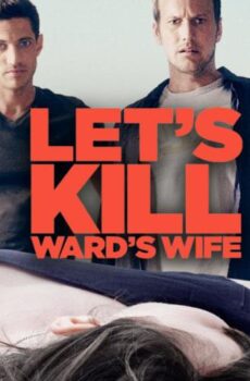 فيلم Let’s Kill Ward’s Wife 2014 مترجم