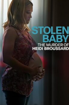 فيلم Stolen Baby: The Murder of Heidi Broussard 2024 مترجم