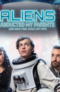 فيلم Aliens Abducted My Parents and Now I Feel Kinda Left Out 2023 مترجم
